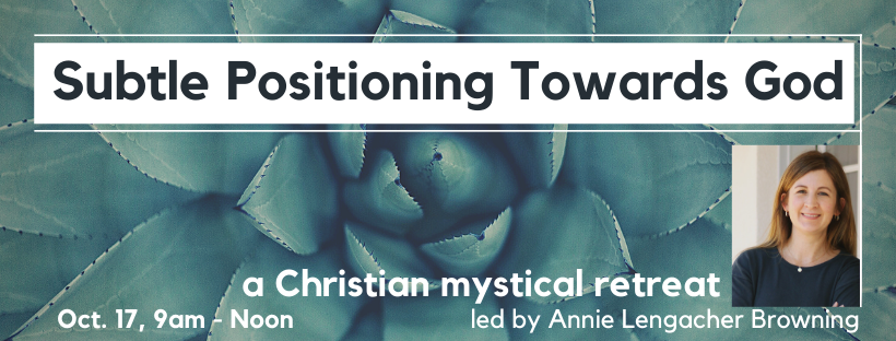 Subtle Positioning Towards God: a Christian Mystical Retreat
